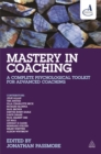 Image for Mastery in coaching  : a complete psychological toolkit for advanced coaching
