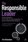 Image for The responsible leader: developing a culture of responsibility in an uncertain world
