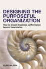 Image for Designing the Purposeful Organization