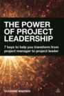 Image for The power of project leadership  : 7 keys to help you transform from project manager to project leader