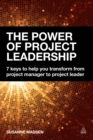 Image for The power of project leadership: 7 keys to help you transform from project manager to project leader