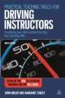 Image for Practical teaching skills for driving instructors  : develop and improve your teaching, training and coaching skills