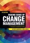 Image for Making sense of change management: a complete guide to the models, tools and techniques of organizational change