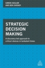 Image for Strategic decision making  : a discovery-led approach to critical choices in turbulent times