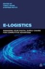 Image for E-logistics: managing your digital supply chains for competitive advantage
