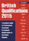 Image for British qualifications 2015  : a complete guide to professional, vocational &amp; academic qualifications in the United Kingdom