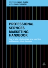 Image for Professional services marketing handbook: how to build relationships, grow your firm and become a client champion