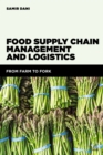 Image for Food Supply Chain Management and Logistics: From Farm to Fork