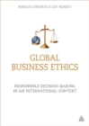 Image for Global business ethics  : responsible decision making in an international context