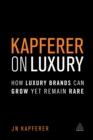 Image for Kapferer on luxury: how luxury brands can grow yet remain rare