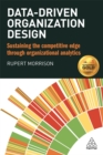 Image for Data-driven organization design: sustaining the competitive edge through organizational analytics