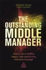 Image for The outstanding middle manager  : How to be a healthy, happy, high-performing mid-level manager