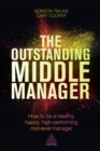 Image for The outstanding middle manager: how to be a healthy, happy, high-performing mid-level manager