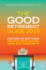 Image for The good retirement guide 2016: everything you need to know about health, property, investment, leisure, work, pensions and tax
