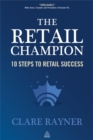 Image for The retail champion  : 10 steps to retail success