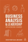 Image for Business analysis and leadership  : influencing change