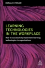 Image for Learning technologies in the workplace: how to successfully implement learning technologies in organizations