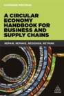 Image for A circular economy handbook for business and supply chains  : repair, remake, redesign, rethink