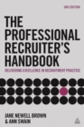 Image for The professional recruiter&#39;s handbook  : delivering excellence in recruitment practice