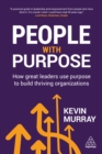 Image for People with purpose: how great leaders use purpose to build thriving organizations