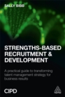 Image for Strengths-based recruitment and development  : a practical guide to transforming talent management strategy for business results