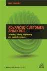 Image for Advanced customer analytics  : targeting, valuing, segmenting and loyalty techniques