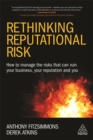 Image for Rethinking reputational risk  : how to manage the risks that can ruin your business, your reputation and you