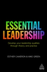 Image for Essential leadership: develop your leadership qualities through theory and practice