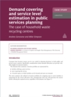 Image for Case Study: Demand Covering and Service Level Estimation in Public Services Planning: The Case of Household Waste Recycling Centres