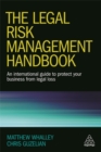 Image for The legal risk management handbook  : an international guide to protect your business from legal loss