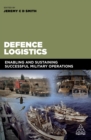 Image for Defence logistics: enabling and sustaining successful military operations