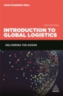Image for Introduction to global logistics  : delivering the goods