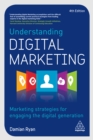 Image for Understanding digital marketing: marketing strategies for engaging the digital generation.