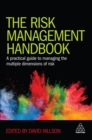 Image for The risk management handbook: a practical guide to managing the multiple dimensions of risk