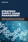 Image for Strategic supply chain management: creating competitive advantage and value through effective leadership