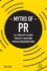 Image for Myths of PR: all publicity is good publicity and other popular misconceptions