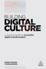 Image for Building digital culture: a practical guide to successful digital transformation