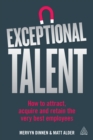Image for Exceptional talent: how to attract, acquire and retain the very best employees