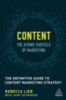 Image for Content - the atomic particle of marketing: the definitive guide to content marketing strategy