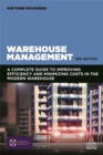 Image for Warehouse management  : a complete guide to improving efficiency and minimizing costs in the modern warehouse