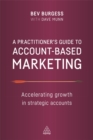 Image for A practitioner&#39;s guide to account-based marketing  : accelerating growth in strategic accounts
