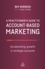 Image for A practitioner&#39;s guide to account-based marketing: accelerating growth in strategic accounts