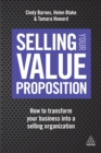 Image for Selling your value proposition: how to transform your business into a selling organisation