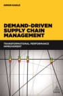 Image for Demand-driven supply chain management: transformational performance improvement
