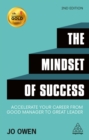 Image for The mindset of success: accelerate your career from good manager to great leader