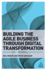 Image for Building the Agile Business through Digital Transformation