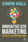 Image for Innovative B2B marketing: new models, processes and theory