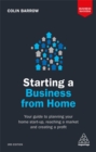 Image for Starting a business from home  : your guide to planning your home start-up, reaching a market and creating a profit