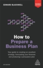 Image for How to prepare a business plan  : your guide to creating an excellent strategy, forecasting your finances and producing a persuasive plan
