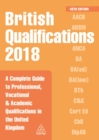 Image for British qualifications 2018: a complete guide to professional, vocational and academic qualifications in the United Kingdom.